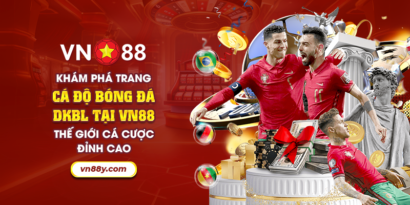 Khám phá trang cá độ bóng đá DKBL tại VN88: Thế giới cá cược đỉnh cao 3 17 kham pha trang ca do bong da dkbl tai vn88 the gioi ca cuoc dinh cao
