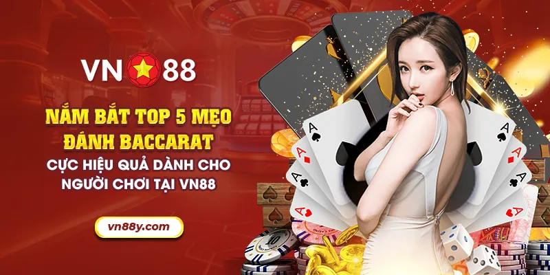 Nắm bắt top 5 mẹo đánh baccarat cực hiệu quả dành cho người chơi tại VN88 8 31 nam bat top 5 meo danh baccarat cuc hieu qua danh cho nguoi choi tai vn88 31 11zon