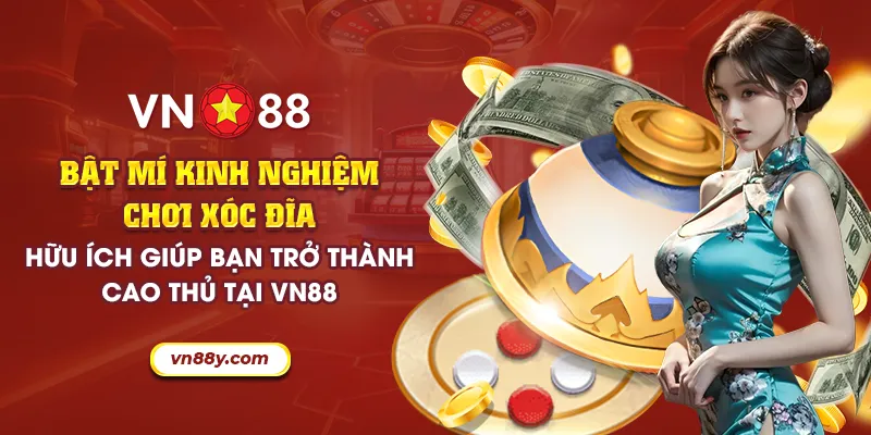 Bật mí kinh nghiệm chơi xóc đĩa hữu ích giúp bạn trở thành cao thủ tại VN88 2 43 bat mi kinh nghiem choi xoc dia huu ich giup ban tro thanh cao thu tai vn88 14 11zon
