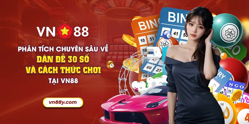 Phân tích chuyên sâu về dàn đề 30 số và cách thức chơi tại VN88 1 52 phan tich chuyen sau ve dan de 30 so va cach thuc choi tai vn88 23 11zon