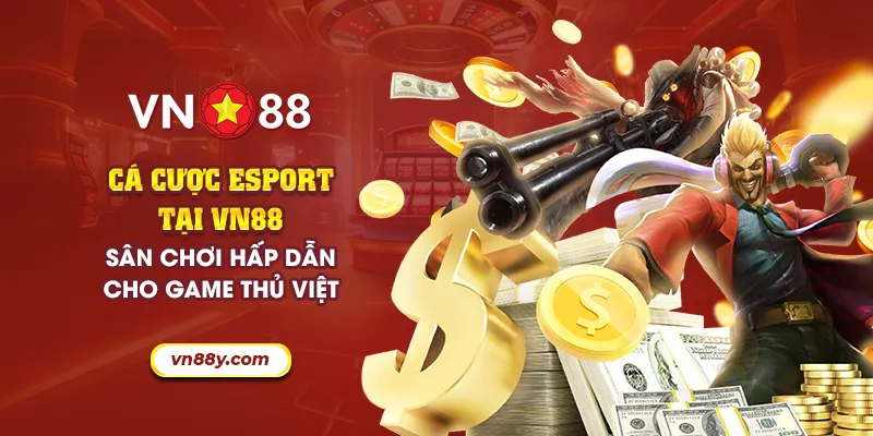 Cá cược Esport tại VN88 - Sân chơi hấp dẫn cho game thủ Việt 6 55 ca cuoc esport tai vn88 san choi hap dan cho game thu viet 26 11zon