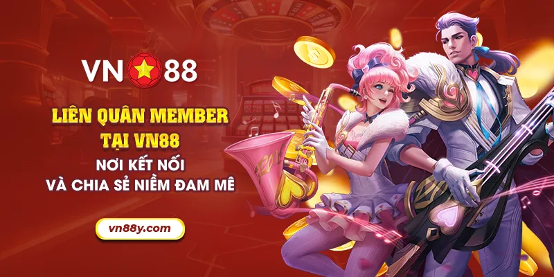Liên quân member tại VN88: Nơi kết nối và chia sẻ niềm đam mê 4 58 lien quan member tai vn88 noi ket noi va chia se niem dam me 1 11zon
