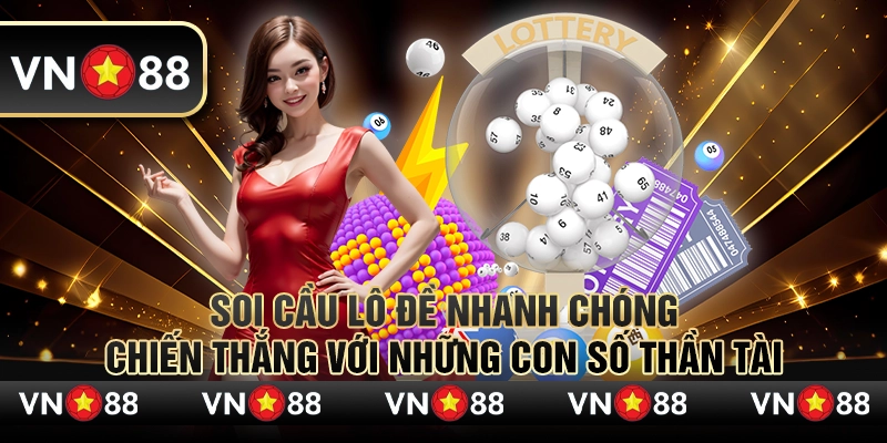 Soi cầu lô đề nhanh chóng – Chiến thắng với những con số thần tài 6 Soi cầu lô đề nhanh chóng – Chiến thắng với những con số thần tài