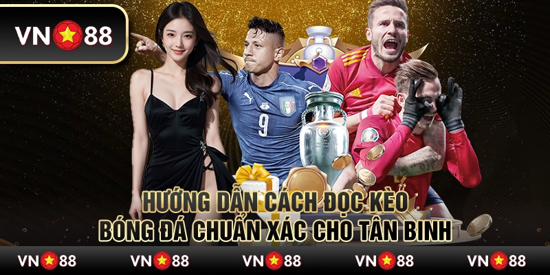 Hướng dẫn cách đọc kèo bóng đá chuẩn xác cho tân binh 4 Hướng dẫn cách đọc kèo bóng đá chuẩn xác cho tân binh