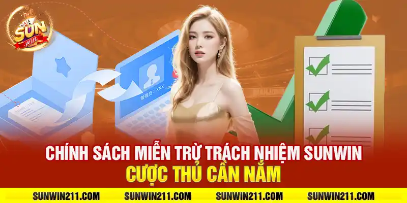 Miễn Trừ Trách Nhiệm Sunwin - Các Quy Định Bạn Cần Biết 1 Chính sách miễn trừ trách nhiệm sunwin cược thủ cần nắm