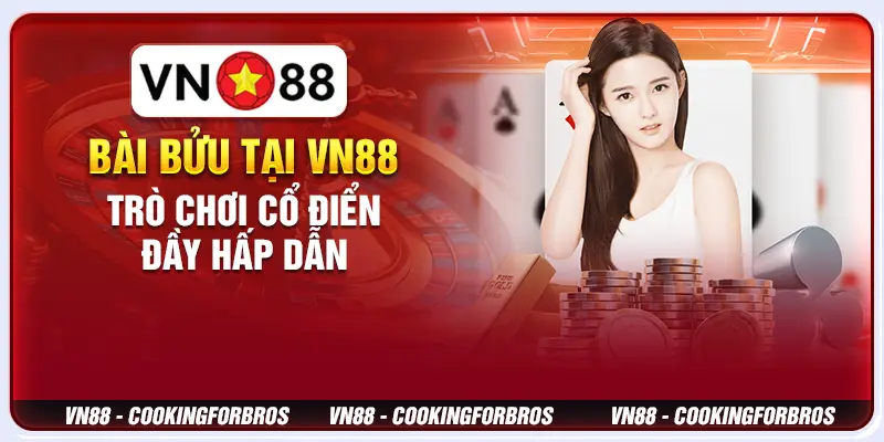 Bài bửu tại VN88 – Trò chơi cổ điển đầy hấp dẫn 3 Bài bửu tại VN88 – Trò chơi cổ điển đầy hấp dẫn