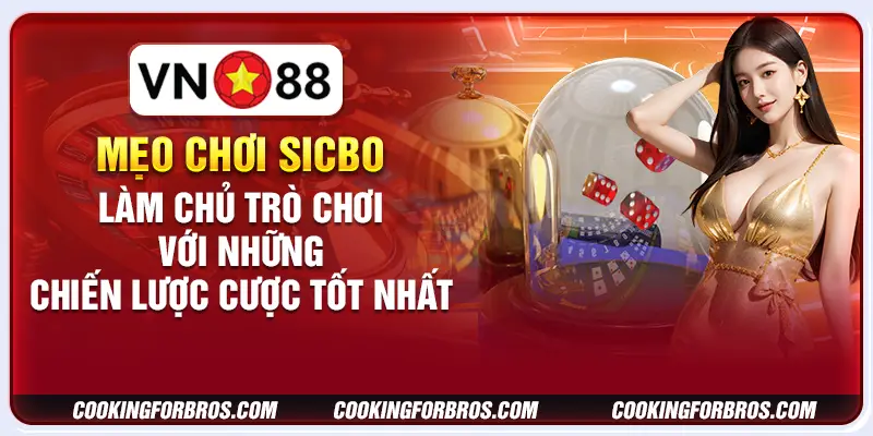 Mẹo chơi Sicbo - Làm chủ trò chơi với những chiến lược cược tốt nhất 4 Mẹo chơi Sicbo - Làm chủ trò chơi với những chiến lược cược tốt nhất