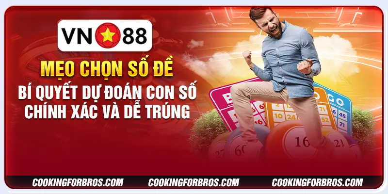 Mẹo chọn số đề: Bí quyết dự đoán con số chính xác và dễ trúng 5 Mẹo chọn số đề: Bí quyết dự đoán con số chính xác và dễ trúng